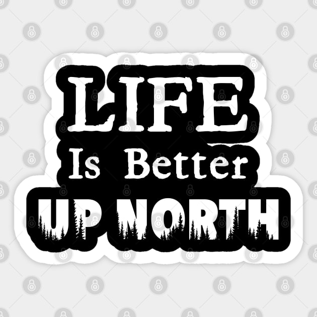 Life Is Better Up North Sticker by BlackGrain